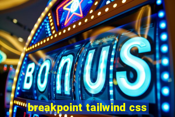 breakpoint tailwind css